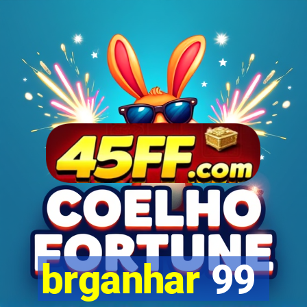 brganhar 99